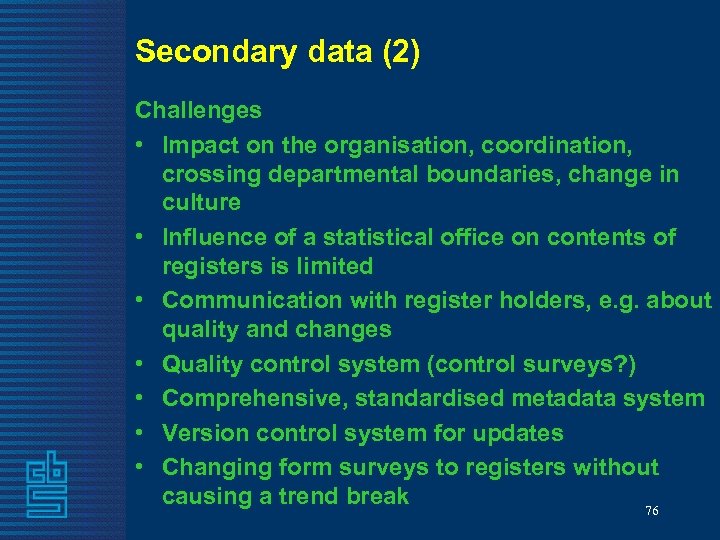 Secondary data (2) Challenges • Impact on the organisation, coordination, crossing departmental boundaries, change