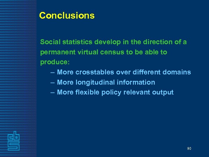 Conclusions Social statistics develop in the direction of a permanent virtual census to be