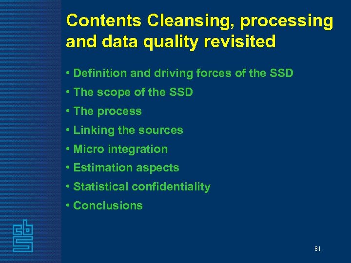 Contents Cleansing, processing and data quality revisited • Definition and driving forces of the