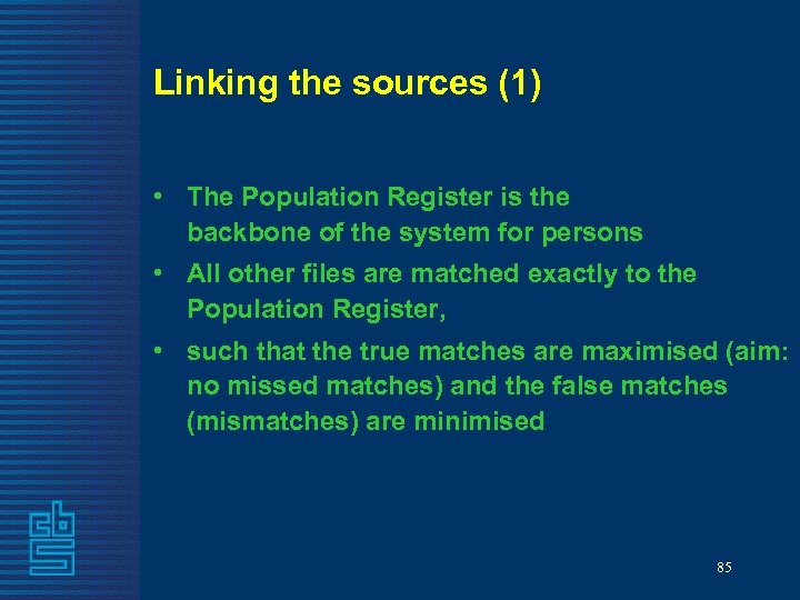 Linking the sources (1) • The Population Register is the backbone of the system