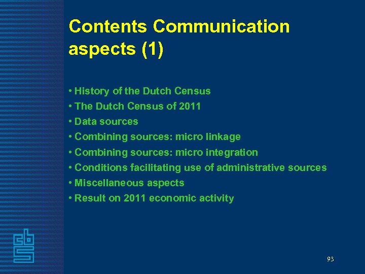 Contents Communication aspects (1) • History of the Dutch Census • The Dutch Census