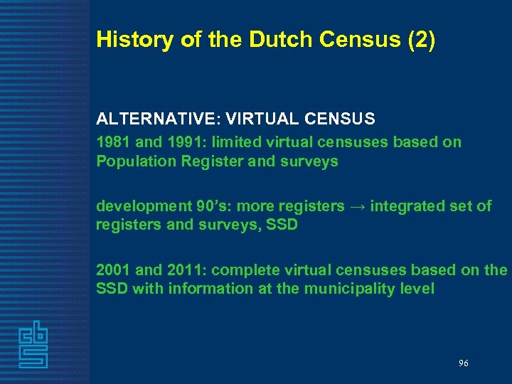 History of the Dutch Census (2) ALTERNATIVE: VIRTUAL CENSUS 1981 and 1991: limited virtual