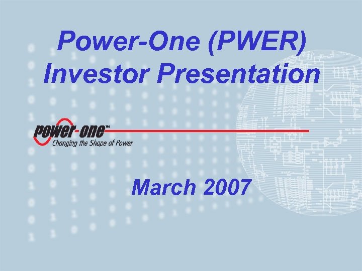 Power-One (PWER) Investor Presentation TM March 2007 