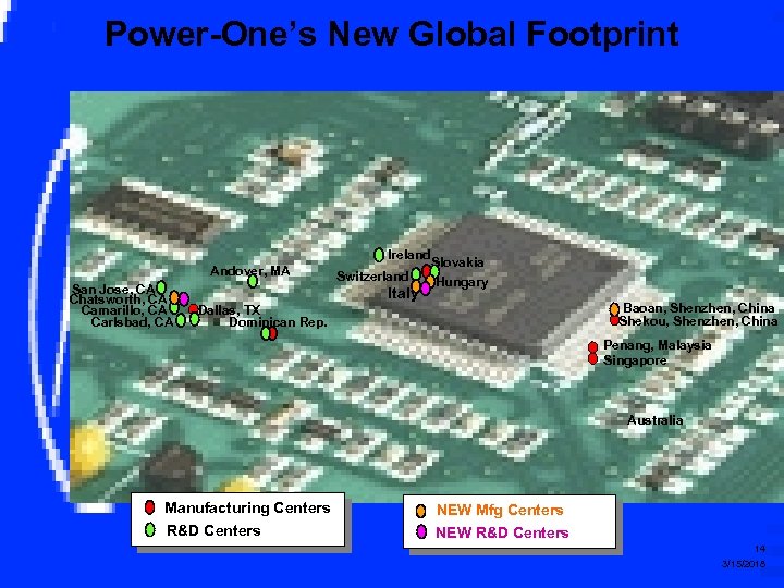 Power-One’s New Global Footprint Ireland Andover, MA San Jose, CA Chatsworth, CA Camarillo, CA