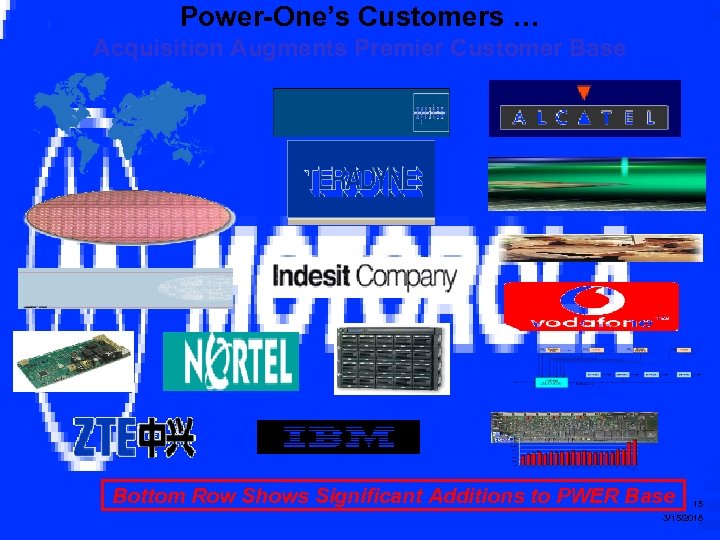 Power-One’s Customers … Acquisition Augments Premier Customer Base Bottom Row Shows Significant Additions to