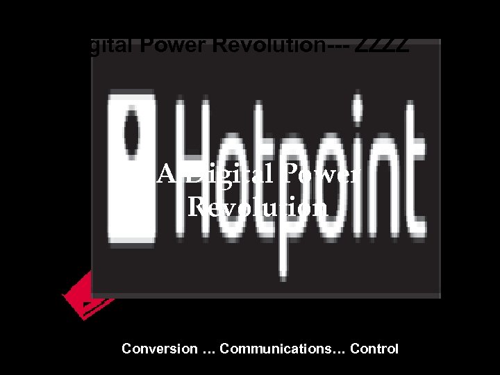 Digital Power Revolution--- ZZZZ TM A Digital Power Revolution Conversion … Communications… Control 