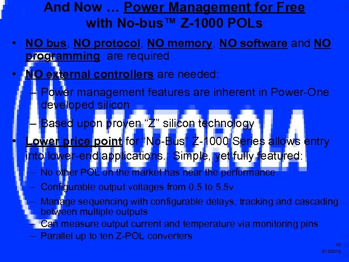 And Now … Power Management for Free with No-bus™ Z-1000 POLs • NO bus,