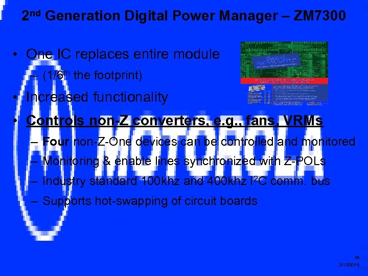 2 nd Generation Digital Power Manager – ZM 7300 • One IC replaces entire
