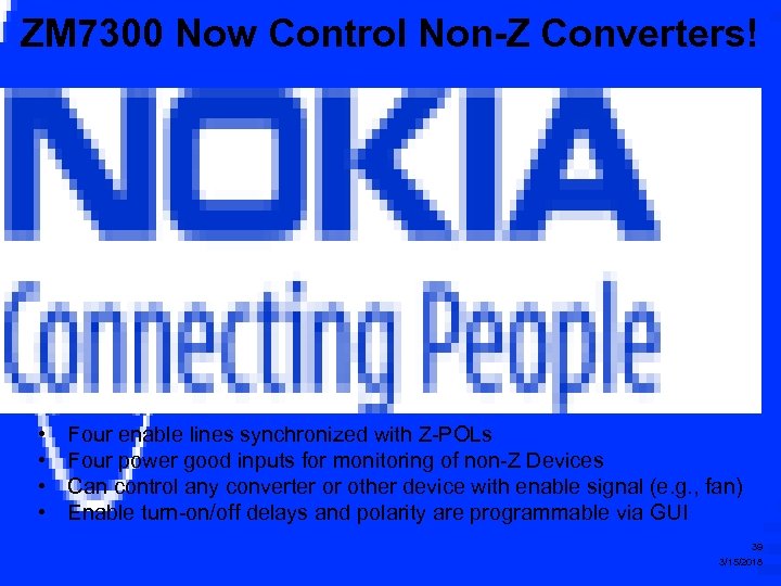 ZM 7300 Now Control Non-Z Converters! • • Four enable lines synchronized with Z-POLs