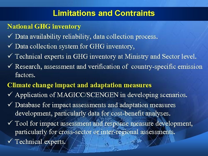 Limitations and Contraints National GHG inventory ü Data availability reliability, data collection process. ü
