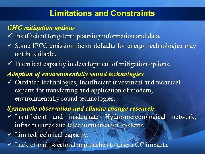 Limitations and Constraints GHG mitigation options ü Insufficient long-term planning information and data. ü