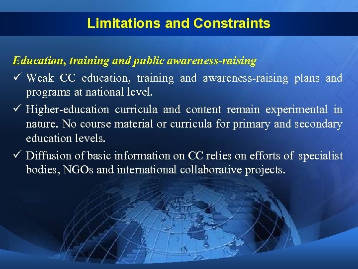 Limitations and Constraints Education, training and public awareness-raising ü Weak CC education, training and