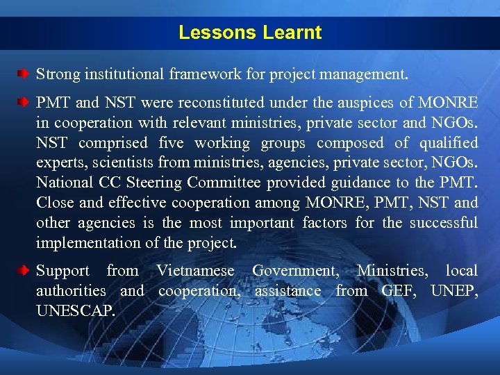 Lessons Learnt Strong institutional framework for project management. PMT and NST were reconstituted under