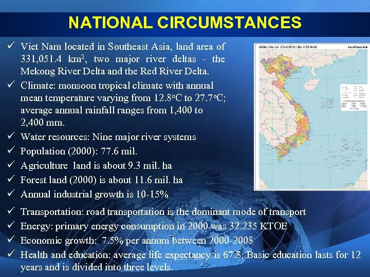 NATIONAL CIRCUMSTANCES ü Viet Nam located in Southeast Asia, land area of 331, 051.