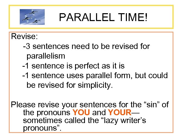 PARALLEL TIME! Revise: -3 sentences need to be revised for parallelism -1 sentence is
