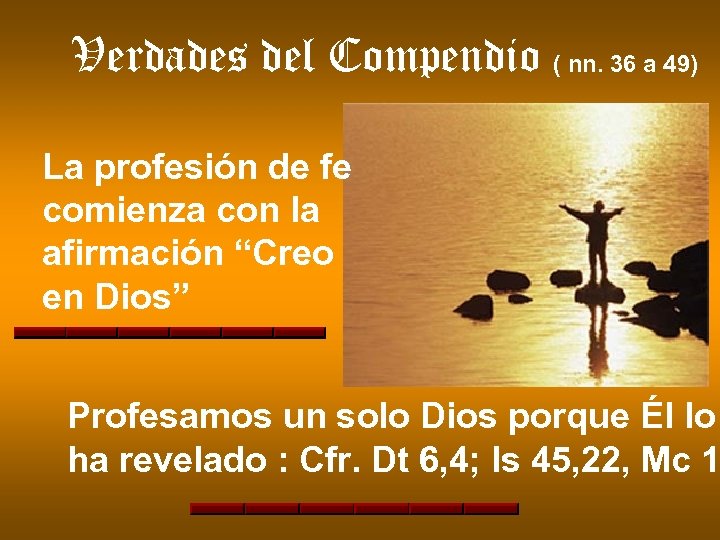 Verdades del Compendio ( nn. 36 a 49) La profesión de fe comienza con