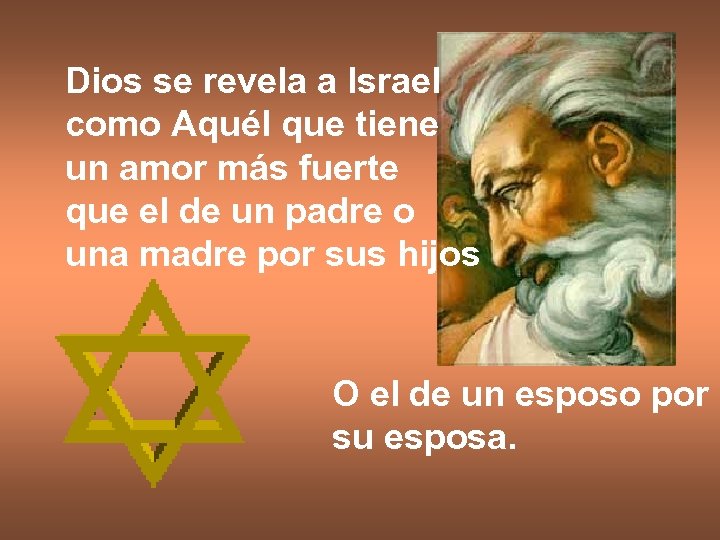 Dios se revela a Israel como Aquél que tiene un amor más fuerte que
