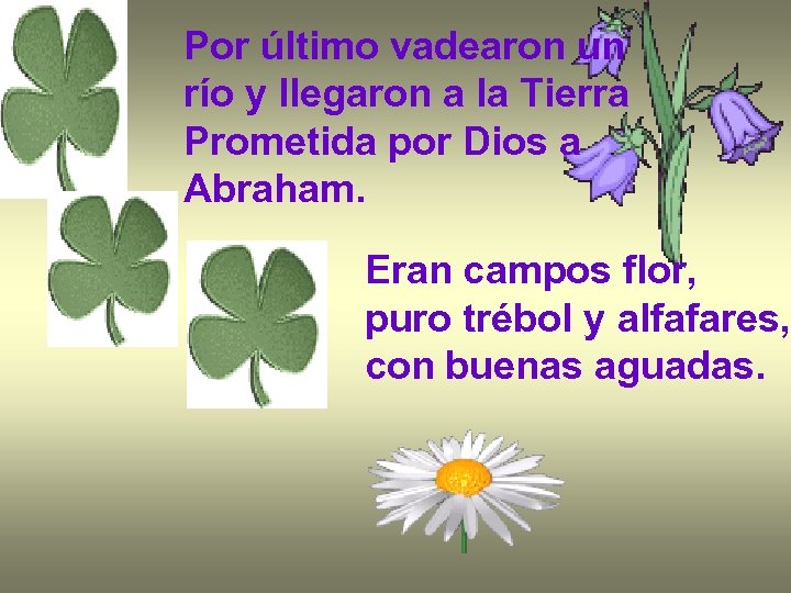 Por último vadearon un río y llegaron a la Tierra Prometida por Dios a