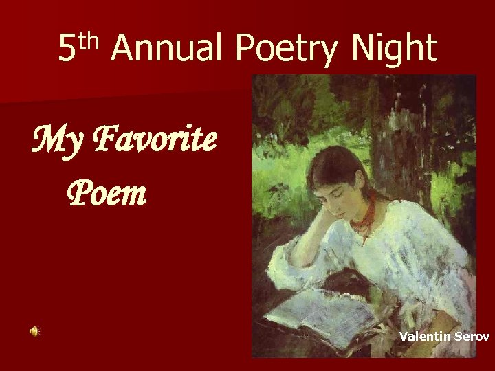 th 5 Annual Poetry Night My Favorite Poem Valentin Serov 