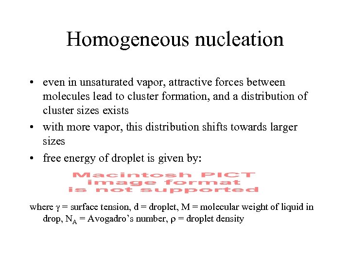 Homogeneous nucleation • even in unsaturated vapor, attractive forces between molecules lead to cluster