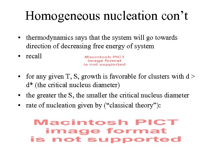 Homogeneous nucleation con’t • thermodynamics says that the system will go towards direction of