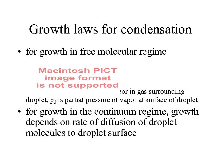 Growth laws for condensation • for growth in free molecular regime is partial pressure