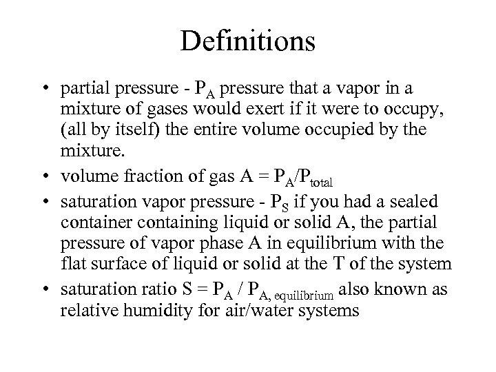 Definitions • partial pressure - PA pressure that a vapor in a mixture of