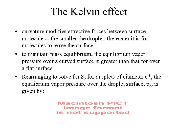 The Kelvin effect • curvature modifies attractive forces between surface molecules - the smaller