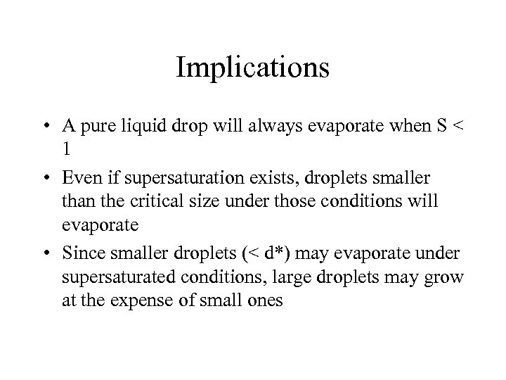 Implications • A pure liquid drop will always evaporate when S < 1 •