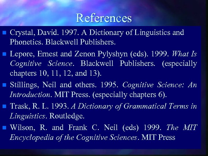 References n n n Crystal, David. 1997. A Dictionary of Linguistics and Phonetics. Blackwell