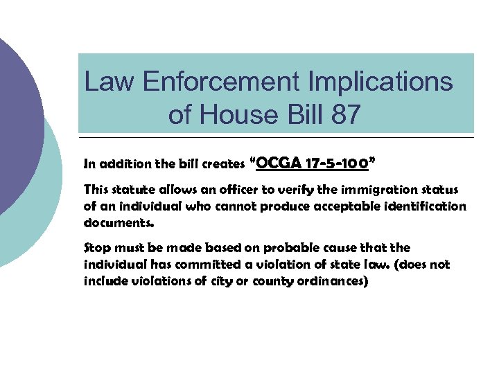 Law Enforcement Implications of House Bill 87 In addition the bill creates “OCGA 17