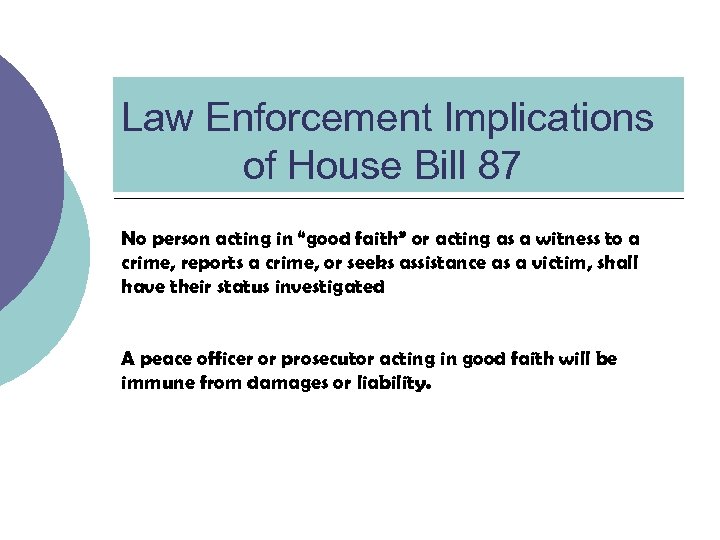 Law Enforcement Implications of House Bill 87 No person acting in “good faith” or