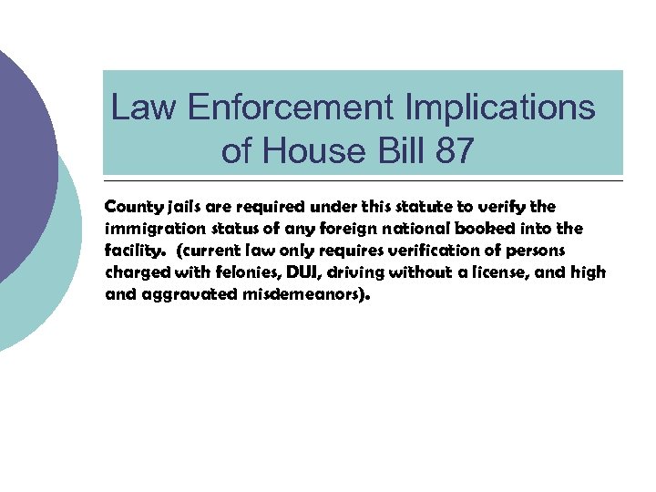 Law Enforcement Implications of House Bill 87 County jails are required under this statute