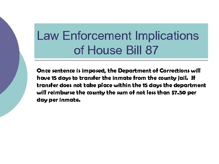 Law Enforcement Implications of House Bill 87 Once sentence is imposed, the Department of