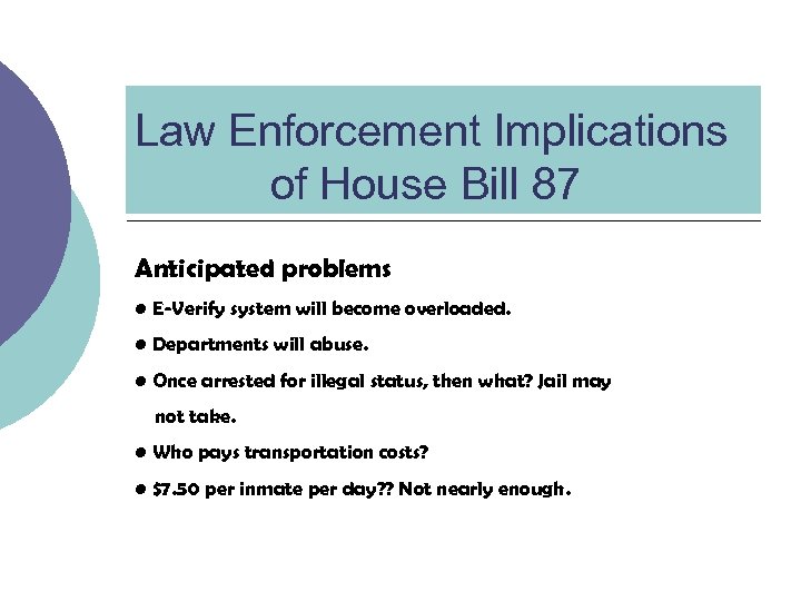 Law Enforcement Implications of House Bill 87 Anticipated problems • E-Verify system will become