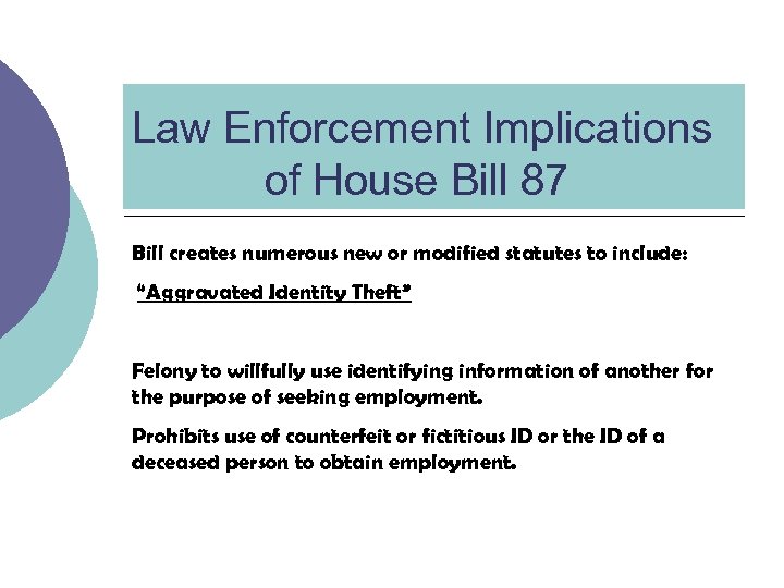 Law Enforcement Implications of House Bill 87 Bill creates numerous new or modified statutes