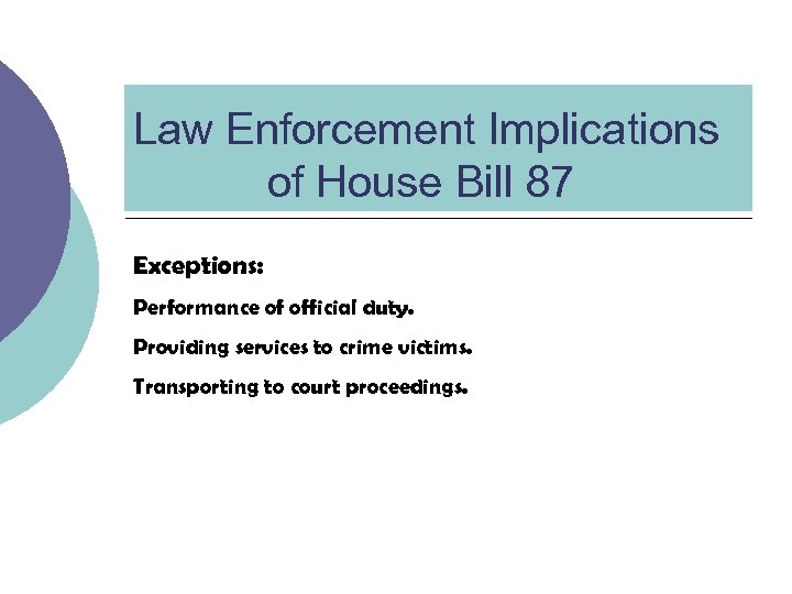 Law Enforcement Implications of House Bill 87 Exceptions: Performance of official duty. Providing services