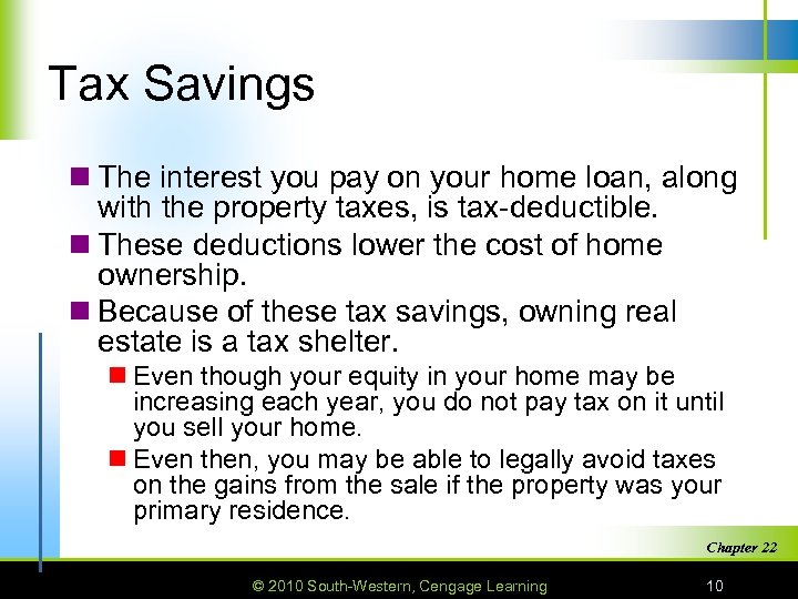 Tax Savings n The interest you pay on your home loan, along with the