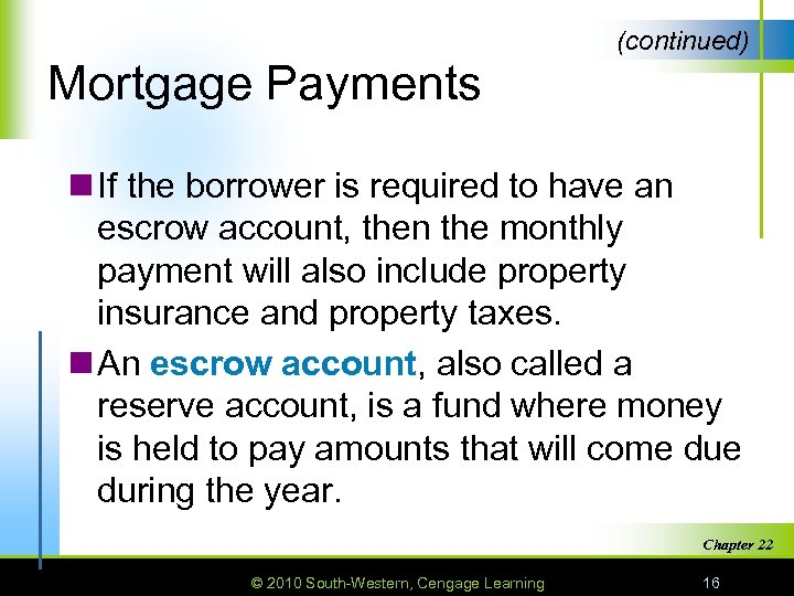 (continued) Mortgage Payments n If the borrower is required to have an escrow account,