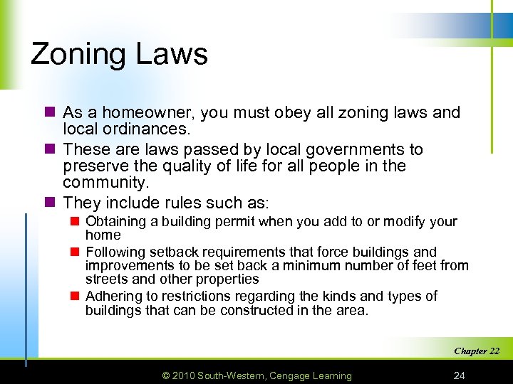 Zoning Laws n As a homeowner, you must obey all zoning laws and local