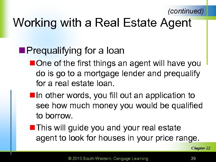 (continued) Working with a Real Estate Agent n Prequalifying for a loan n One
