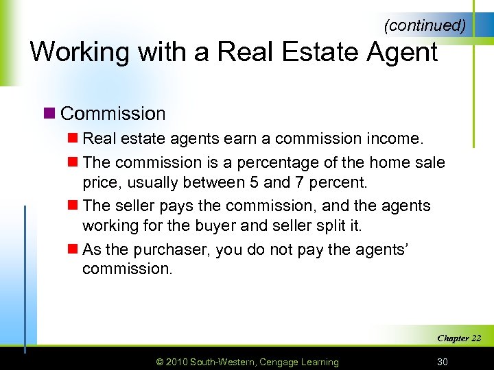 (continued) Working with a Real Estate Agent n Commission n Real estate agents earn