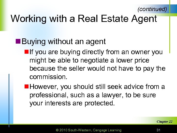 (continued) Working with a Real Estate Agent n Buying without an agent n If