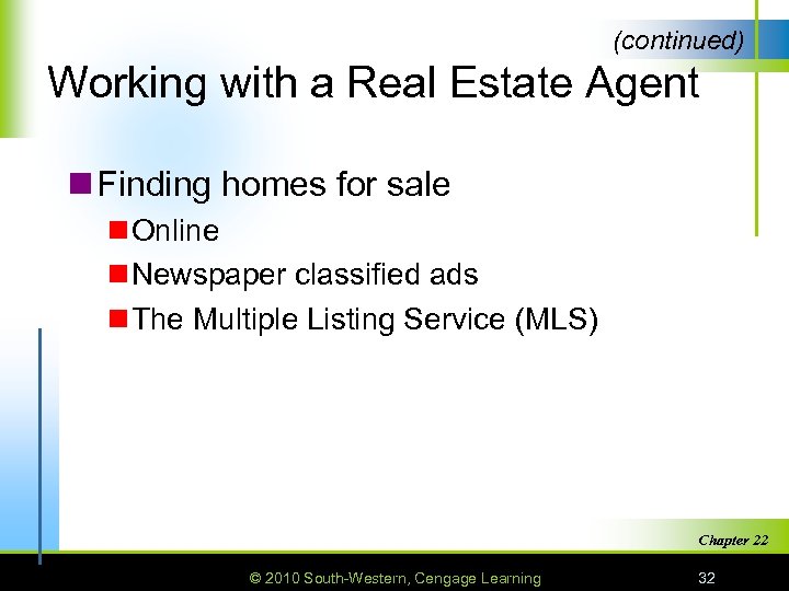 (continued) Working with a Real Estate Agent n Finding homes for sale n Online