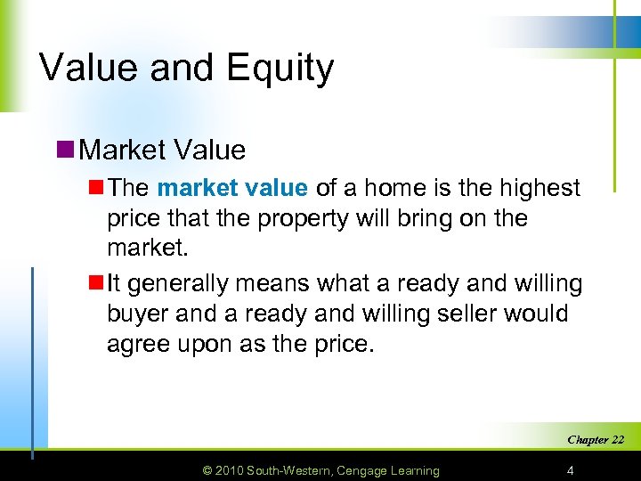 Value and Equity n Market Value n The market value of a home is