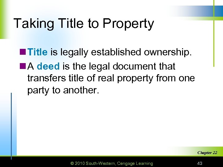 Taking Title to Property n Title is legally established ownership. n A deed is