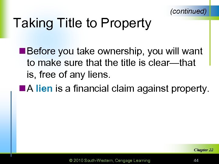 (continued) Taking Title to Property n Before you take ownership, you will want to