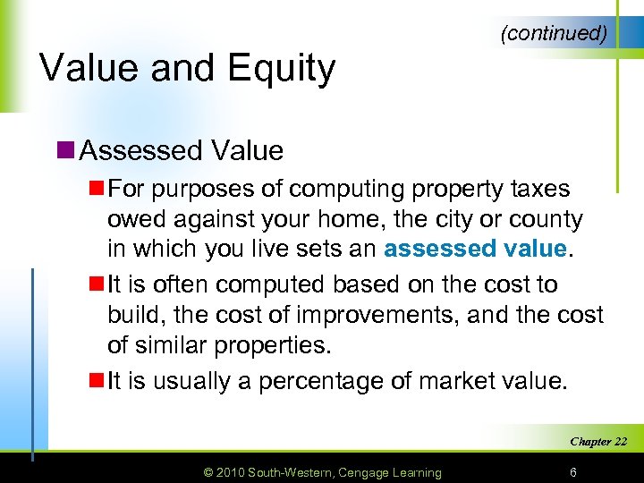 (continued) Value and Equity n Assessed Value n For purposes of computing property taxes