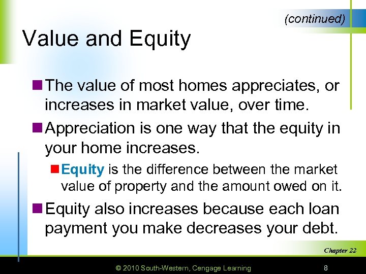 (continued) Value and Equity n The value of most homes appreciates, or increases in