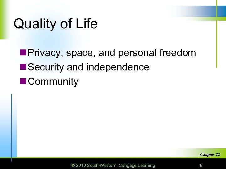 Quality of Life n Privacy, space, and personal freedom n Security and independence n